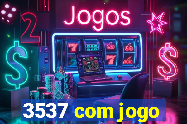 3537 com jogo